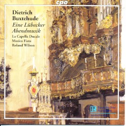 Eine Lübecker Abendmusik by Dietrich Buxtehude ;  La Capella Ducale ,   Musica Fiata ,   Roland Wilson