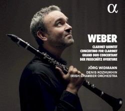 Clarinet Quintet / Concertino for Clarinet / Grand Duo Concertant / Der Freischütz Overture by Weber ;   Jörg Widmann ,   Denis Kozhukhin ,   Irish Chamber Orchestra