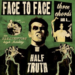 Three Chords and a Half Truth by face to face