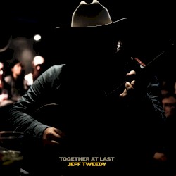 Together at Last by Jeff Tweedy