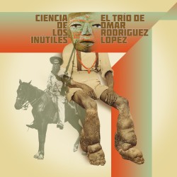 Ciencia de los inútiles by El Trío de Omar Rodriguez‐Lopez