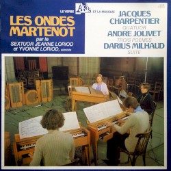 Les Ondes Martenot by Jacques Charpentier ,   André Jolivet ,   Darius Milhaud ;   Sextuor Jeanne Loriod ,   Yvonne Loriod