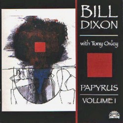 Papyrus, Volume I by Bill Dixon  with   Tony Oxley