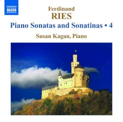 Piano Sonatas and Sonatinas • 4 by Ferdinand Ries ;   Susan Kagan