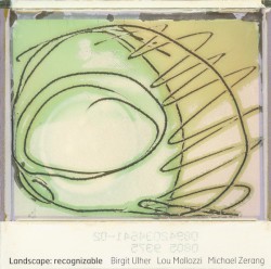 Landscape: Recognizable by Birgit Ulher ,   Lou Mallozzi ,   Michael Zerang