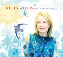 Back Being Blue by Kelly Willis