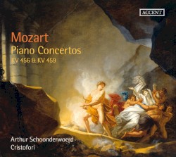 Piano Concertos KV 456 & KV 459 by Mozart ;   Arthur Schoonderwoerd ,   Cristofori