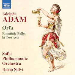 Orfa by Adolphe Adam ;   Sofia Philharmonic Orchestra ,   Dario Salvi