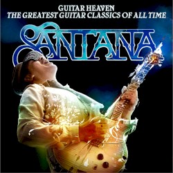 Guitar Heaven: The Greatest Guitar Classics of All Time by Santana