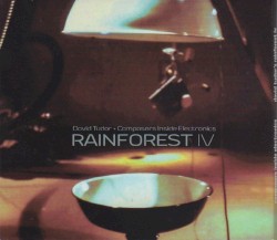 Rainforest IV by David Tudor ;   Composers Inside Electronics