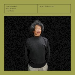 Lute Music by Bach ,   Weiss ;   Toyohiko Satoh