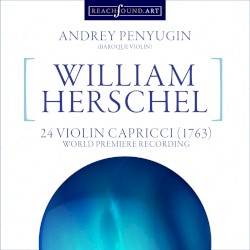 William Herschel: 24 Violin Capricci (1763) - World Premiere Recording by William Herschel  &   Andrey Penyugin