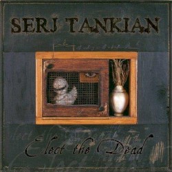 Elect the Dead by Serj Tankian