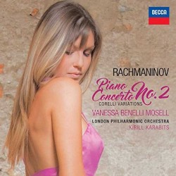 Piano Concerto no. 2 / Corelli Variations by Rachmaninov ;   Vanessa Benelli Mosell ,   London Philharmonic Orchestra ,   Kirill Karabits