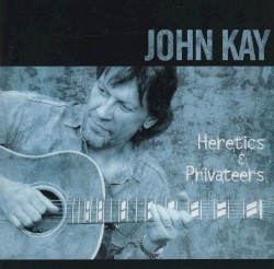 Heretics and Privateers by John Kay