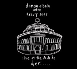 Live at the de de de der... (16 November 2014) by Damon Albarn  &   The Heavy Seas