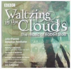 Waltzing in the Clouds: The Music of Robert Stolz by Robert Stolz ;   Julia Migenes ,   Sebastian Reinthanller ,   BBC Concert Orchestra ,   Iain Sutherland