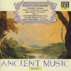 Concertini e serenate, a violino e violoncello, o cembalo by Francesco Antonio Bonporti ;   Luigi Mangiocavallo ,   Claudio Ronco ,   Marco Mencoboni