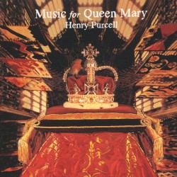 Music for Queen Mary by Henry Purcell ;   Kirkby ,   Chance ,   Neary ,   Westminster Abbey Choir ,   New London Consort