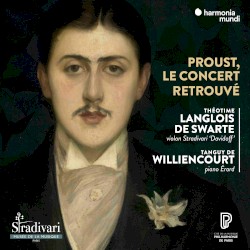 Proust, Le Concert Retrouvé by Théotime Langlois de Swarte ,   Tanguy de Williencourt