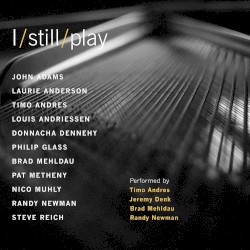 I Still Play by Timo Andres ,   Jeremy Denk ,   Brad Mehldau ,   Randy Newman