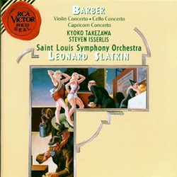 Violin Concerto / Cello Concerto / Capricorn Concerto by Barber ;   Saint Louis Symphony Orchestra ,   Leonard Slatkin ,   Kyoko Takezawa ,   Steven Isserlis