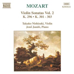Violin Sonatas, Vol. 2: K. 296 / K. 301-303 by Mozart ;   Takako Nishizaki ,   Jenő Jandó