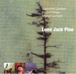 Lone Jack Pine by Jeannette Lambert ,   Barre Phillips ,   Michel Lambert