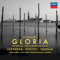 Gloria / Nisi Dominus / Nulla in mundo pax by Vivaldi ;   Lezhneva ,   Fagioli ,   Fasolis ,   I Barocchisti ,   Coro della Radiotelevisione Svizzera