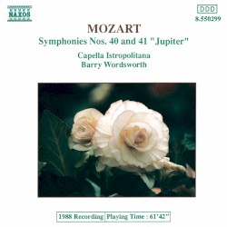 Symphonies nos. 40, 41 "Jupiter" by Wolfgang Amadeus Mozart ;   Capella Istropolitana ,   Barry Wordsworth