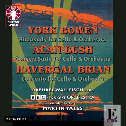 Bowen: Rhapsody for Cello & Orchestra / Bush: Concert Suite for Cello & Orchestra / Brian: Concerto for Cello & Orchestra