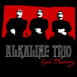 Good Mourning by Alkaline Trio