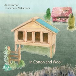 In Cotton and Wool by Axel Dörner ,   Toshimaru Nakamura