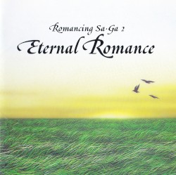 Romancing Sa·Ga 2: Eternal Romance by 伊藤賢治  &   福井峻