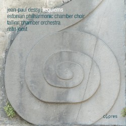 Requiems by Jean‐Paul Dessy ;   Eesti Filharmoonia Kammerkoor ,   Tallinna Kammerorkester ,   Risto Joost