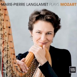 Marie-Pierre Langlamet Plays Mozart: Sonatas C major KV 330, F major KV 332, B major KV 333, Fantasie KV 397 by Wolfgang Amadeus Mozart ;   Marie‐Pierre Langlamet