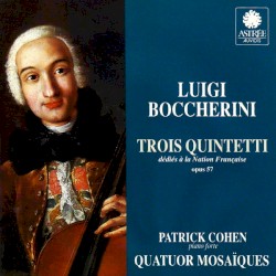 Trois Quintetti Op. 57 by Luigi Boccherini ;   Quatuor Mosaïques ,   Patrick Cohen