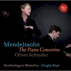 The Piano Concertos by Mendelssohn ;   Oliver Schnyder ,   Musikkollegium Winterthur ,   Douglas Boyd