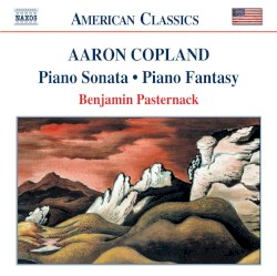 Piano Fantasy / Piano Sonata by Aaron Copland ;   Benjamin Pasternack