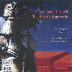Concertos pour clarinette & orchestre (Forgotten Treasures - Volume 1) by Bernhard Crusell ;   Eric Hoeprich