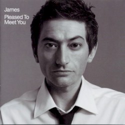 Pleased to Meet You by James