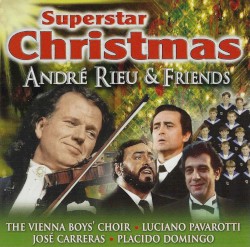 Superstar Christmas by André Rieu ,   The Vienna Boys' Choir ,   Luciano Pavarotti ,   José Carreras ,   Plácido Domingo