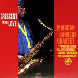 Crescent With Love by Pharoah Sanders Quartet