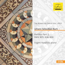The Koroliov Series, Vol. 23: Johann Sebastian Bach – Partitas, Pt. 1 by Johann Sebastian Bach ;   Evgeni Koroliov
