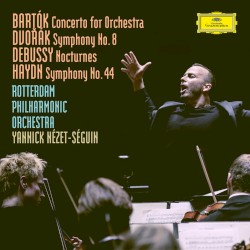 Bartok: Concerto for Orchestra / Dvorak: Symphony No. 8 / Debussy: Nocturnes / Haydn: Symphony No. 44 by Bartók ,   Dvořák ,   Debussy ,   Haydn ;   Rotterdam Philharmonic Orchestra ,   Yannick Nézet‐Séguin