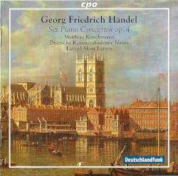 Six Piano Concertos, op. 4 by Georg Friedrich Händel ;   Matthias Kirschnereit ,   Deutsche Kammerakademie Neuss ,   Lavard Skou Larsen