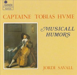 Musicall Humors by Tobias Hume ;   Jordi Savall