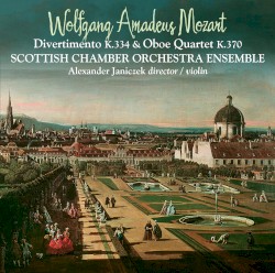 Divertimento K. 334 / Oboe Quartet K. 370 by Wolfgang Amadeus Mozart ;   Scottish Chamber Orchestra Ensemble ,   Alexander Janiczek