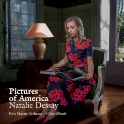 Pictures of America by Natalie Dessay ,   Paris Mozart Orchestra ,   Claire Gibault