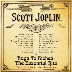 Rags to Riches: The Essential Hits by Scott Joplin ;   Robert Strickland
